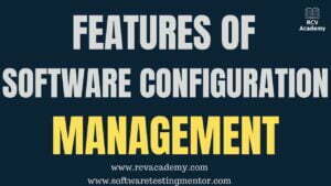 Features of Software Configuration Management