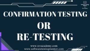 Confirmation Testing or Re-testing