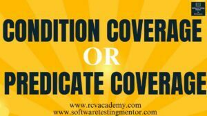 Condition Coverage or Predicate Coverage