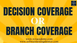 Decision Coverage or Branch Coverage