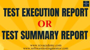 Test Execution Report or Test Summary Report