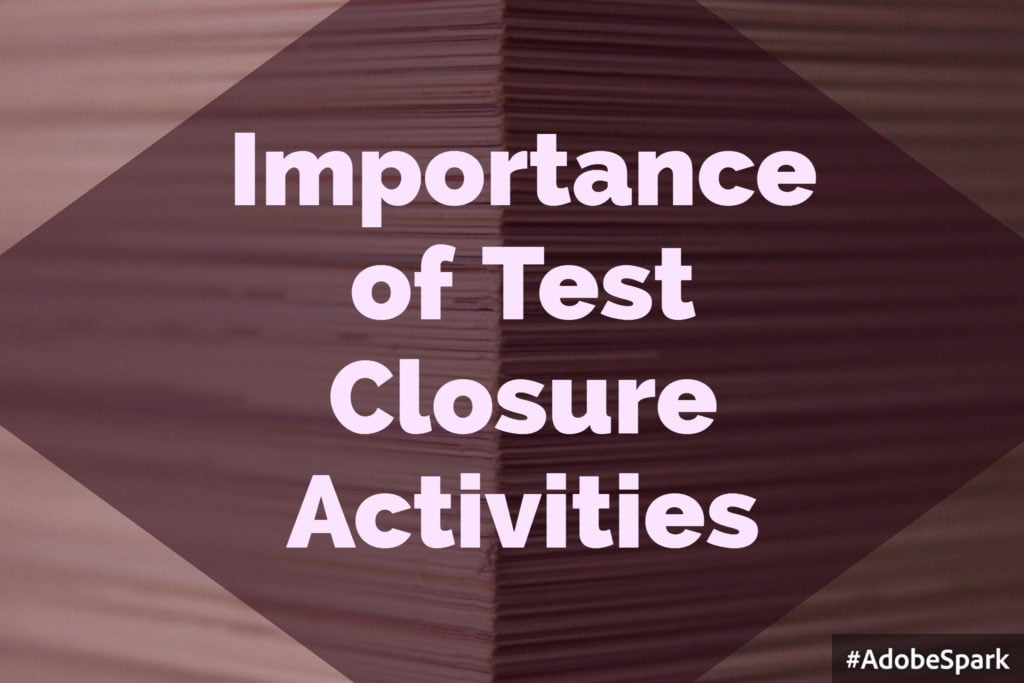 importance-of-test-closure-activities-software-testing-mentor