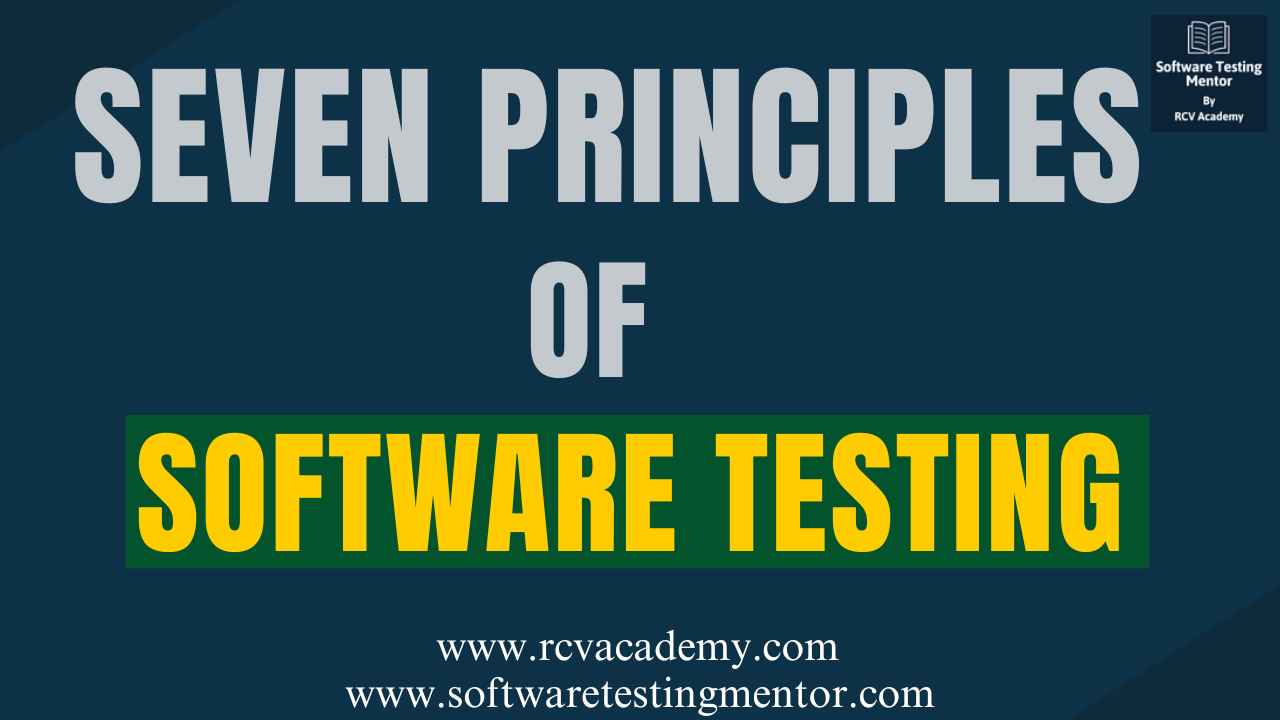 Seven Principles of Software Testing - Software Testing Mentor