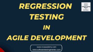 Regression Testing in Agile Development