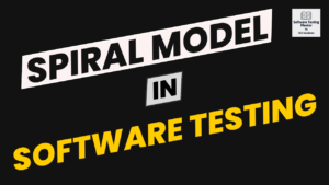 Spiral Model in Software Testing